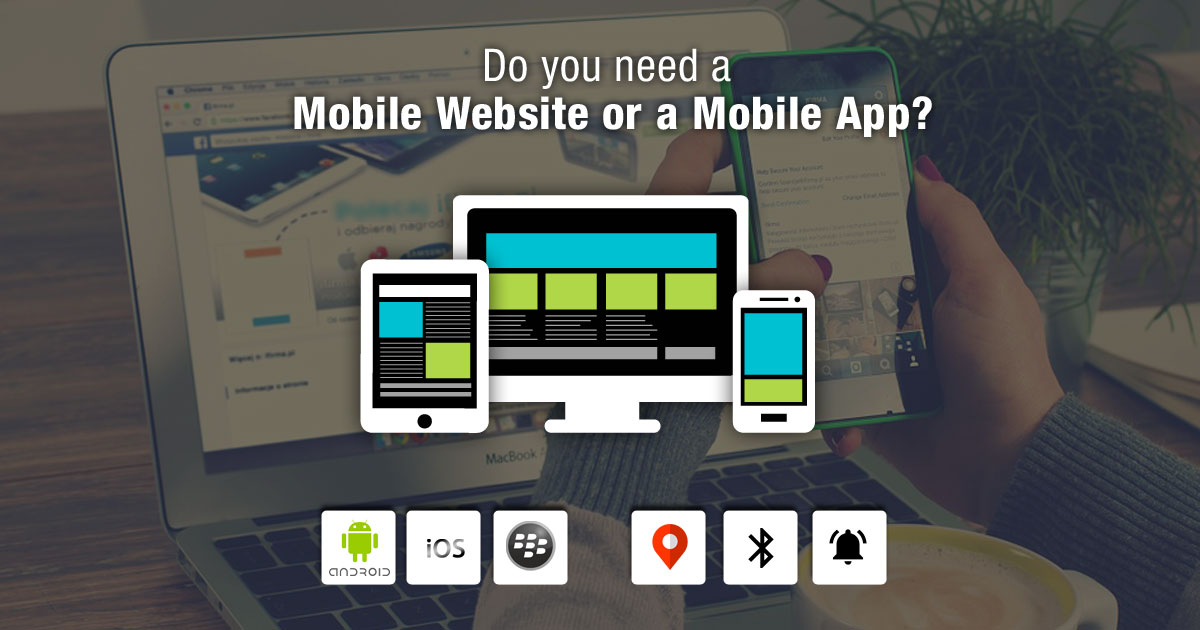 Do You Need a Mobile Website or a Mobile App?