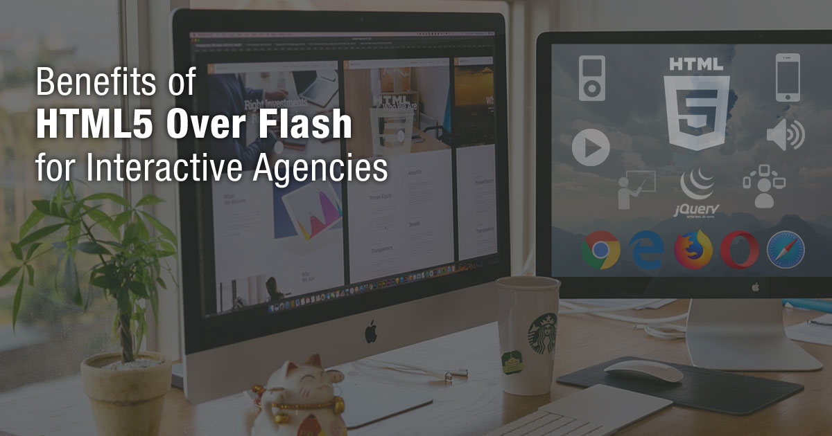Benefits of HTML5 Over Flash for Interactive Agencies