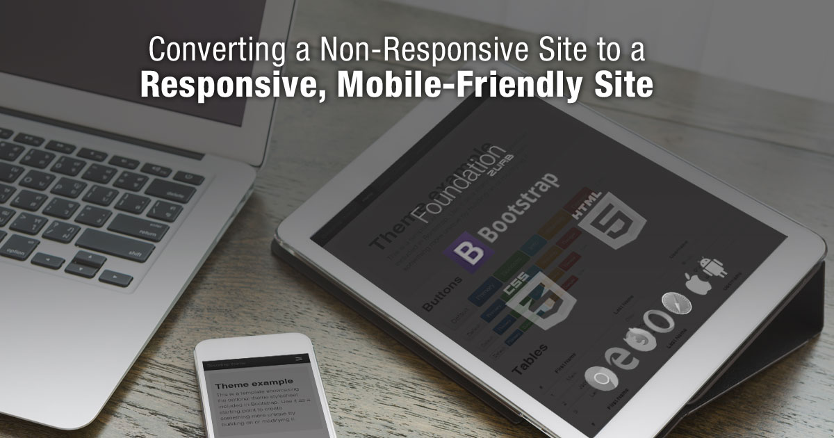 Converting a Non-Responsive Site to a Responsive, Mobile-Friendly Site