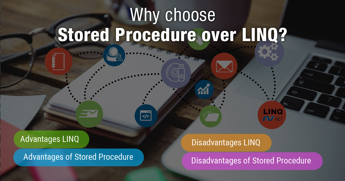 Why choose Stored Procedure over LINQ?