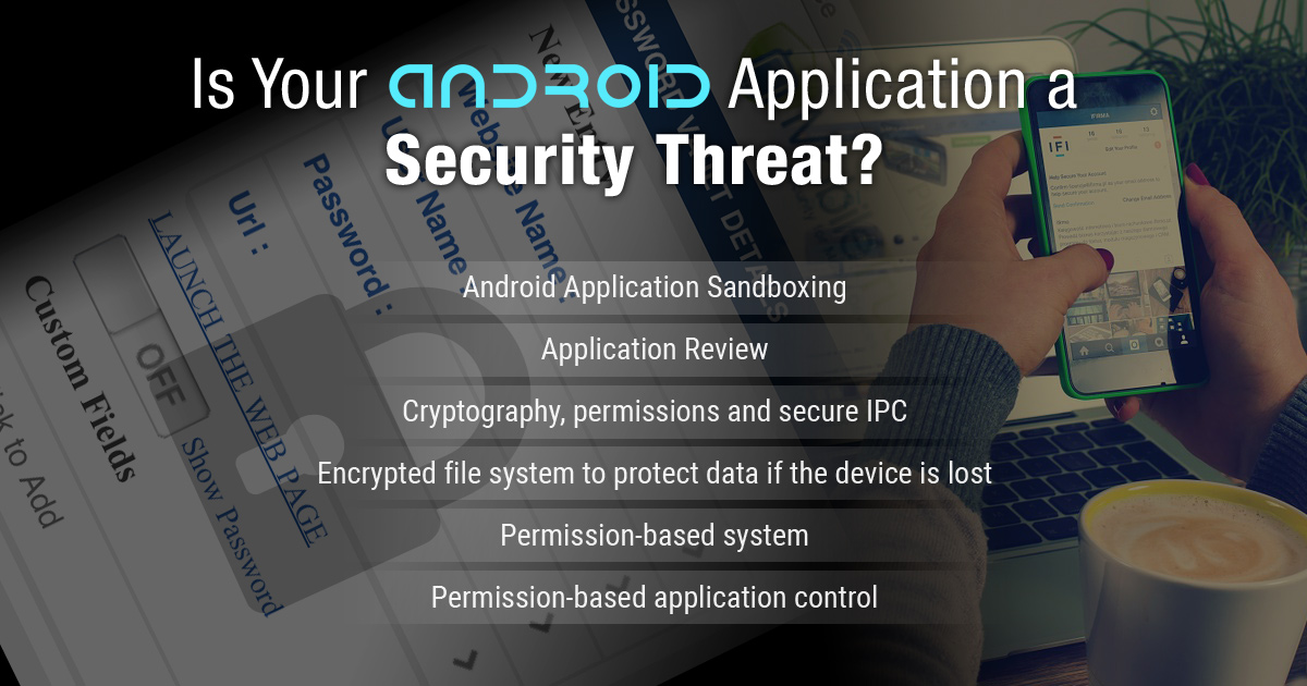 Is Your Android Application a Security Threat?