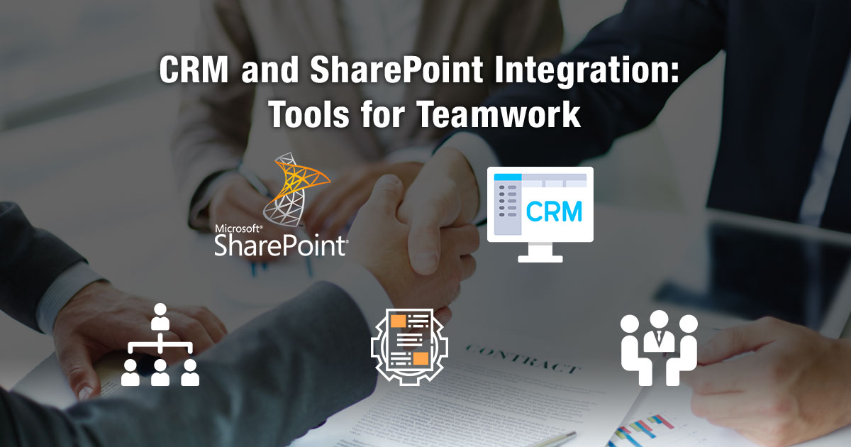 CRM and SharePoint Integration: Tools for Teamwork