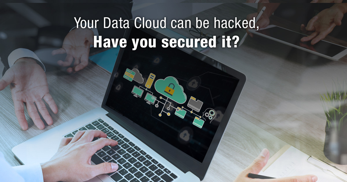 Your Data Cloud Can Be Hacked, Have You Secured It?