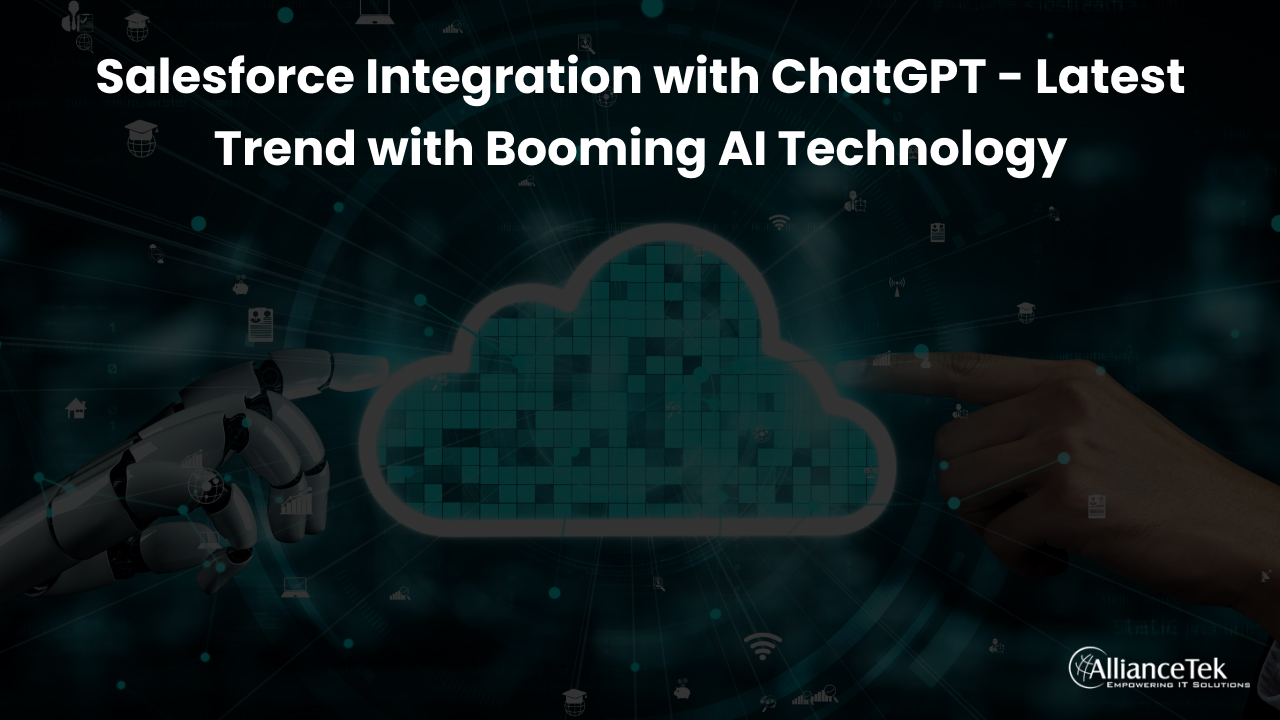 Salesforce Integration with ChatGPT- Latest Trend with Booming AI Technology