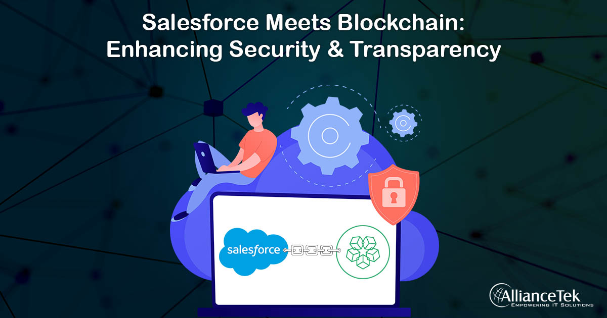 Salesforce Meets Blockchain: Enhancing Security and Transparency