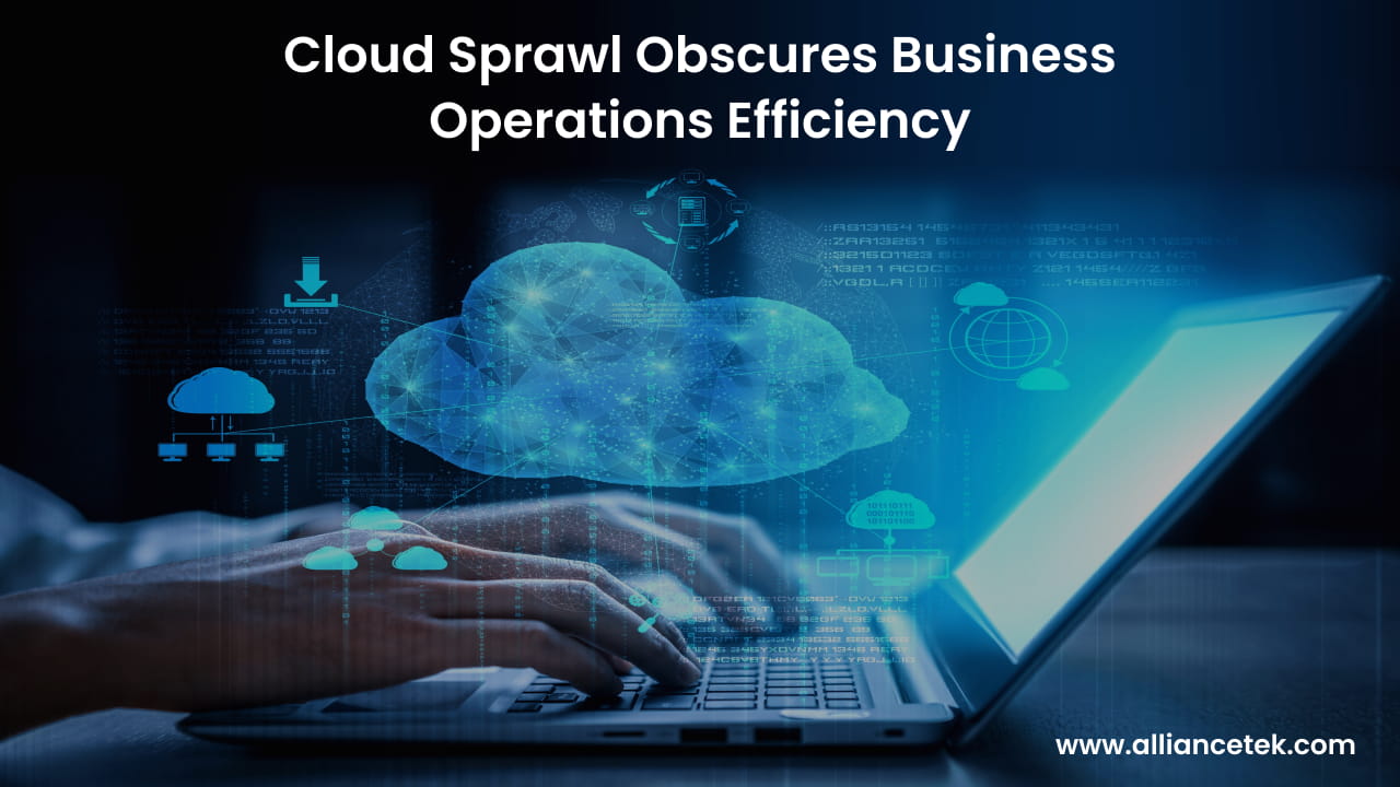 Cloud Sprawl Obscures Business Operations Efficiency