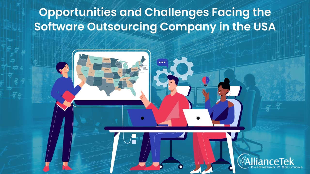 Opportunities and Challenges Facing the Software Outsourcing Company in the Usa