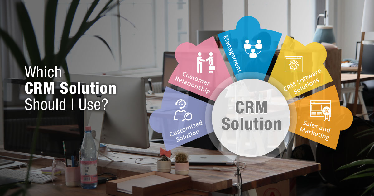 Which CRM Solution Should I Use?