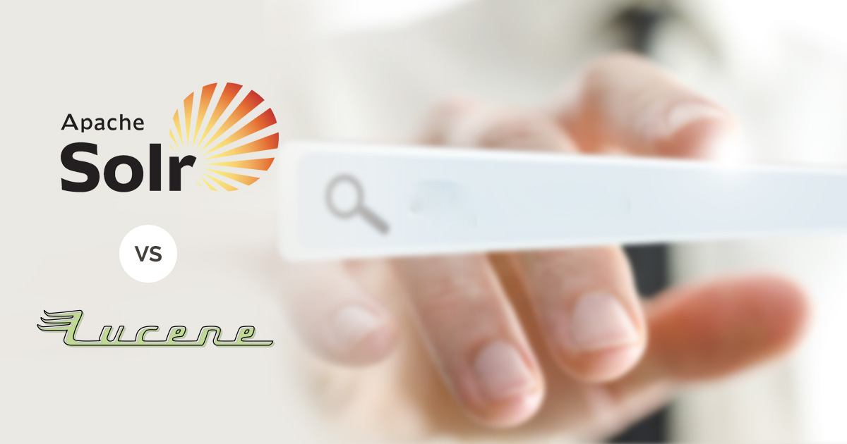Solr Vs. Lucene – Which Full Text Search Solution Should You Use?