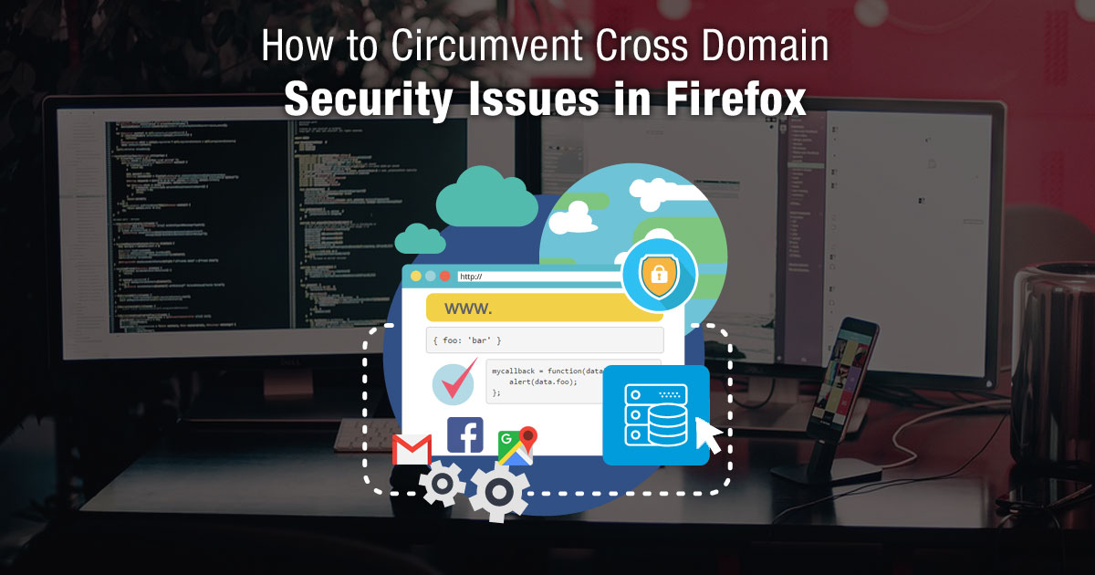 How to Circumvent Cross Domain Security Issues in Firefox
