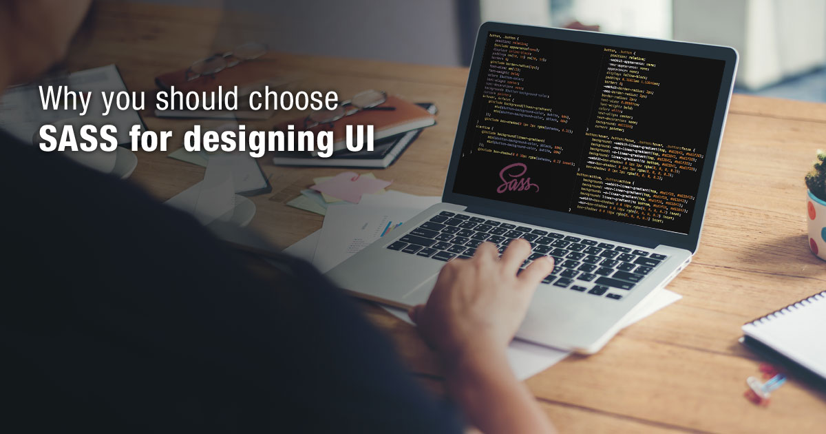 Why you should choose SASS for designing UI