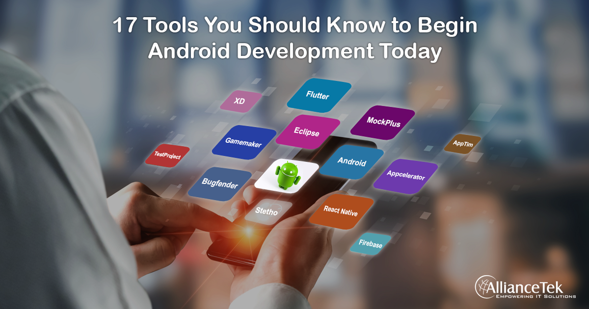 17 Tools You Should Know to Begin Android Development Today