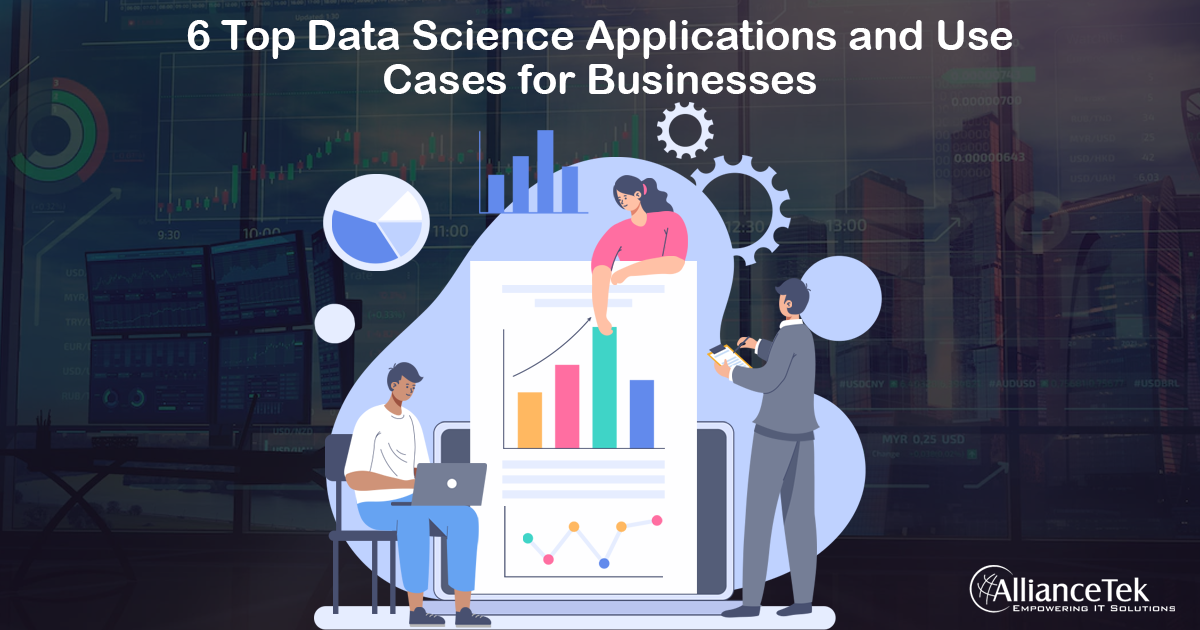 6 Top Data Science Applications and Use Cases for Businesses