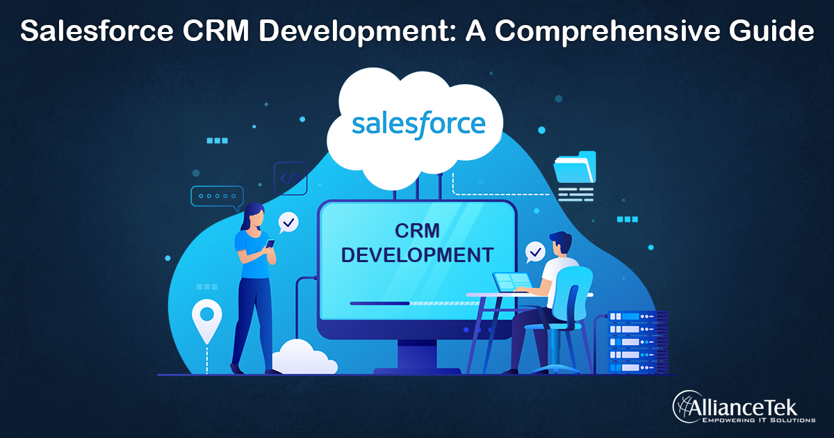Salesforce CRM Development: A Comprehensive Guide