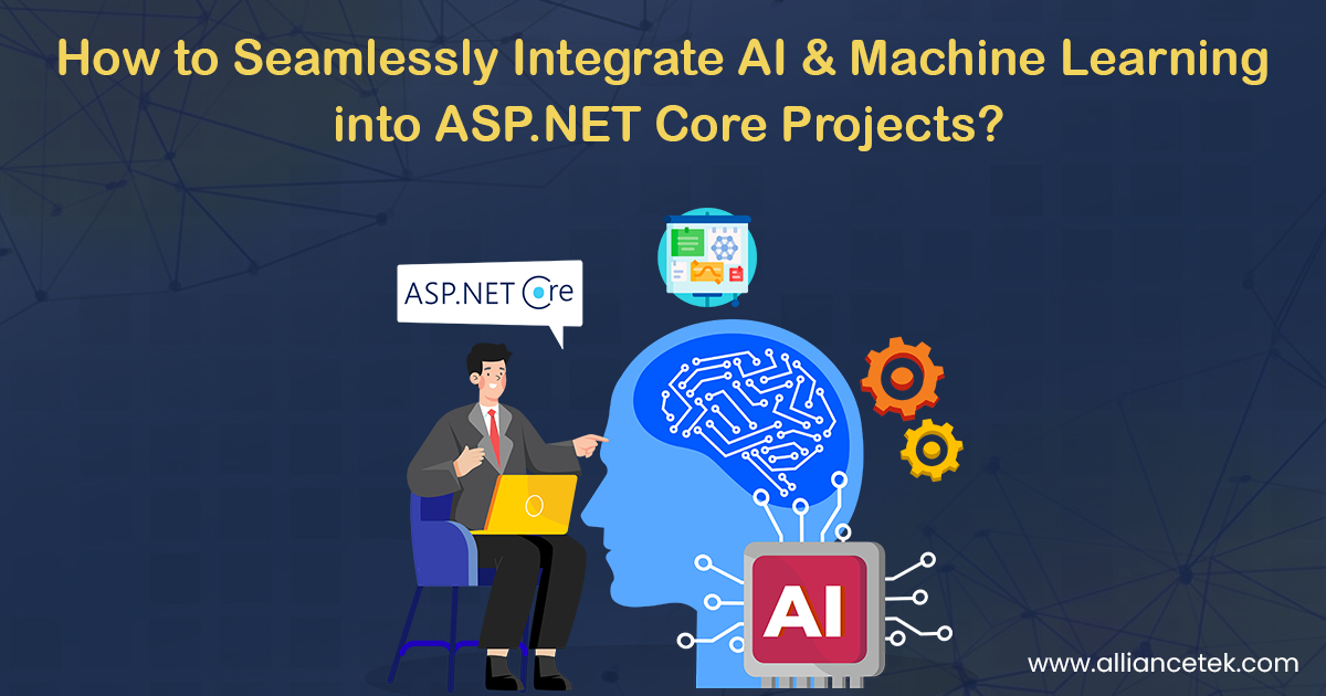 How to Seamlessly Integrate AI and Machine Learning into ASP.NET Core Projects?