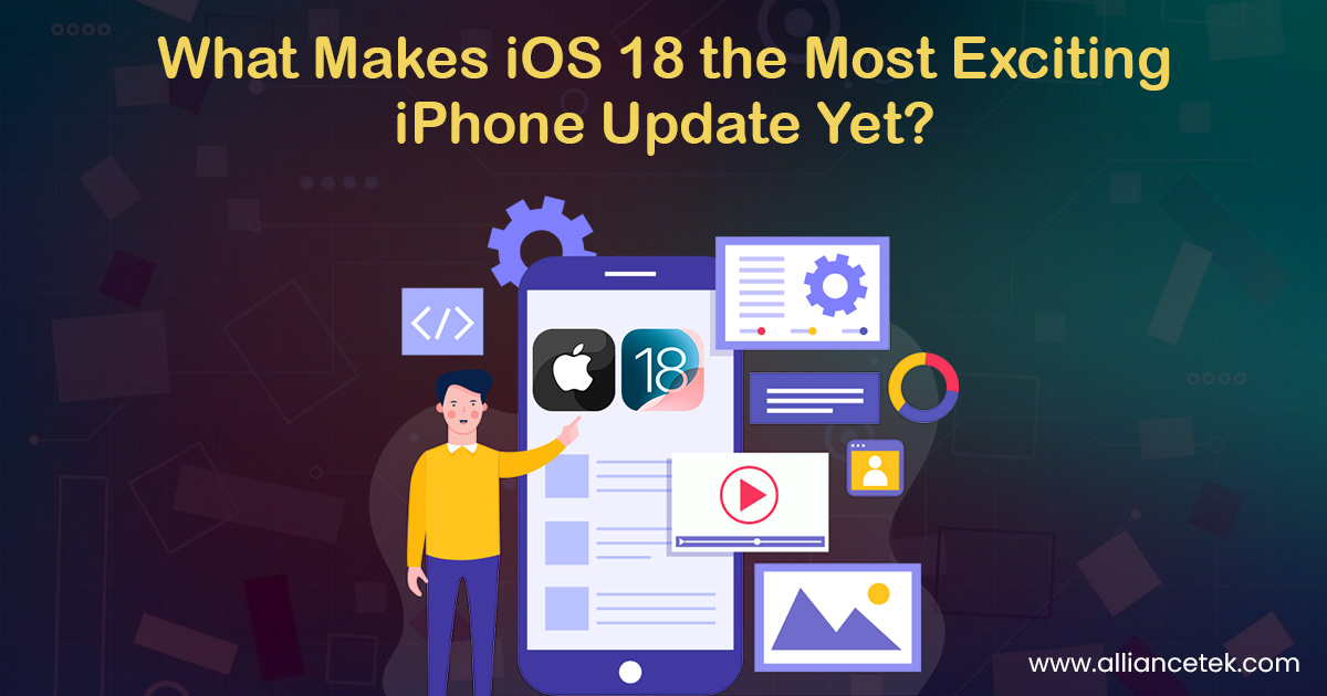 What Makes iOS 18 the Most Exciting iPhone Update Yet?