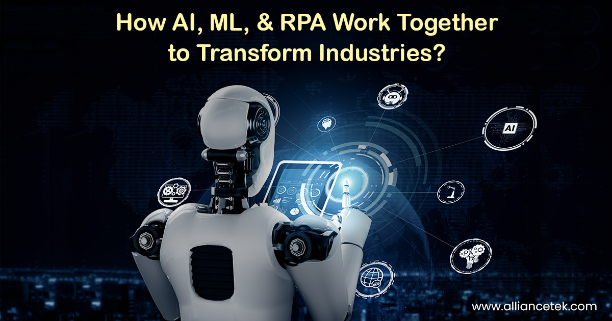 How AI, ML, and RPA Work Together to Transform Industries