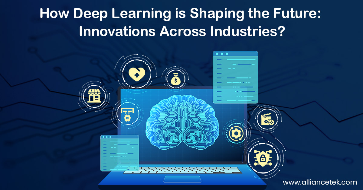 How Deep Learning is Shaping the Future: Innovations Across Industries