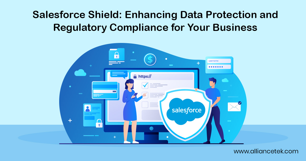 Salesforce Shield: Enhancing Data Protection and Regulatory Compliance for Your Business