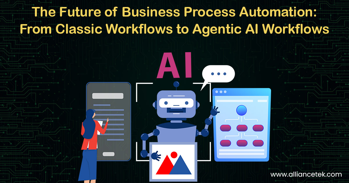 The Future of Business Process Automation: From Classic Workflows to Agentic AI Workflows The Future of Business Process Automation: From Classic Workflows to Agentic AI Workflows
