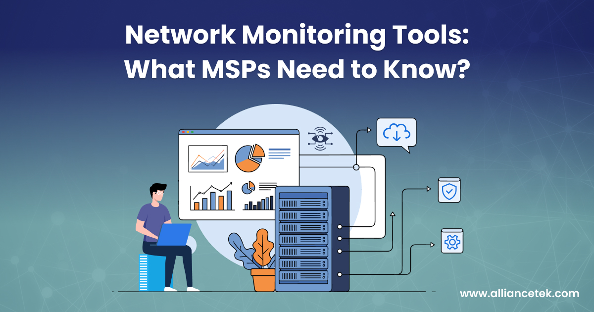 Network Monitoring Tools: What MSPs Need to Know?