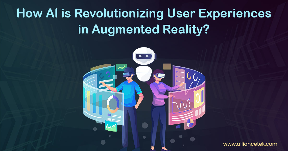 How AI is Revolutionizing User Experiences in Augmented Reality?
