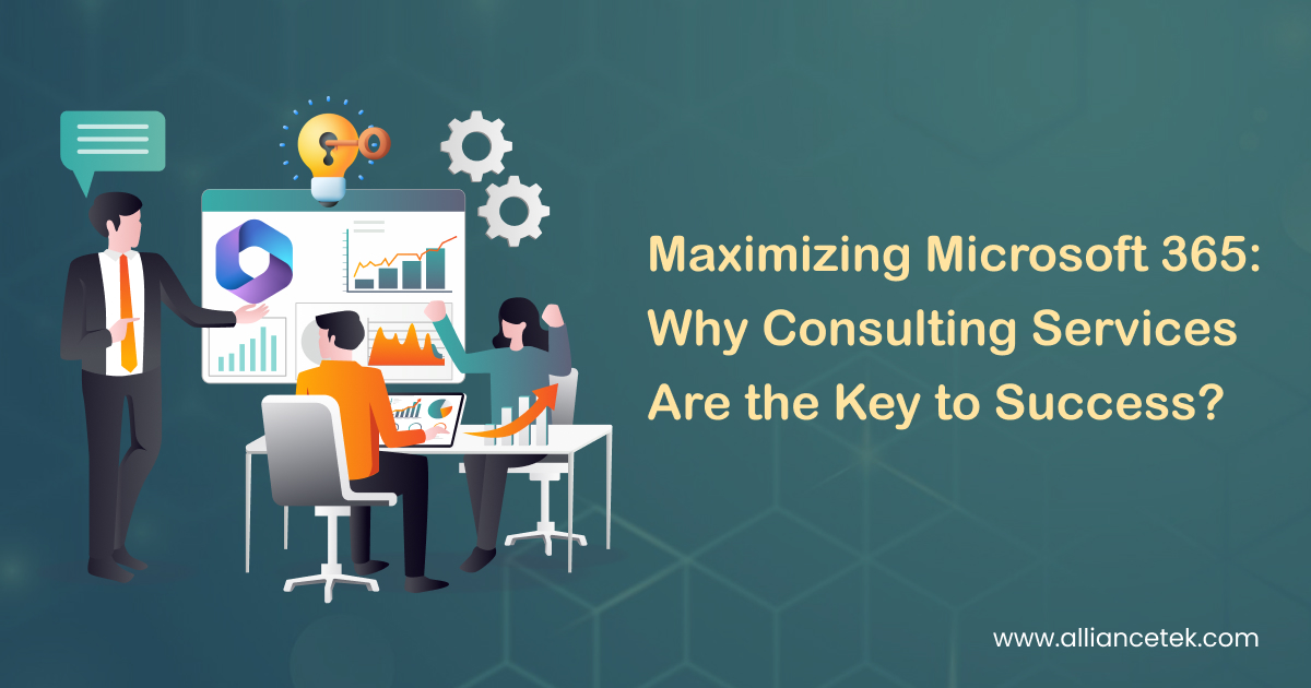 Maximizing Microsoft 365: Why Consulting Services Are the Key to Success?