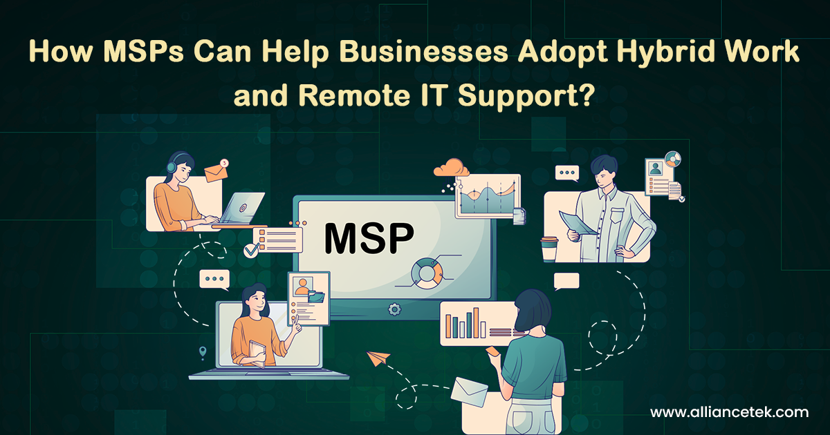 How MSPs Can Help Businesses Adopt Hybrid Work and Remote IT Support?