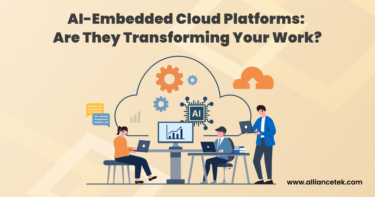 AI-Embedded Cloud Platforms: Are They Transforming Your Work?