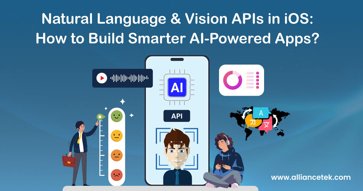  Natural Language & Vision APIs in iOS: How to Build Smarter AI-Powered Apps?