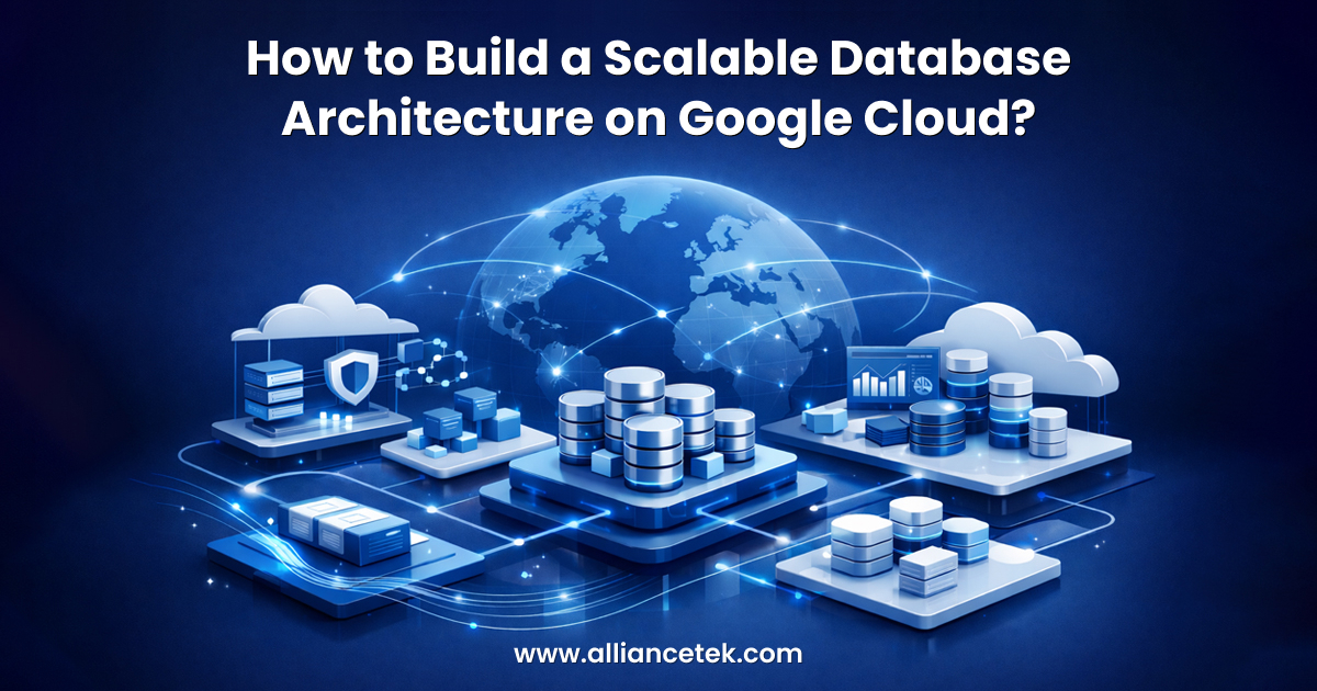 How to Build a Scalable Database Architecture on Google Cloud?
