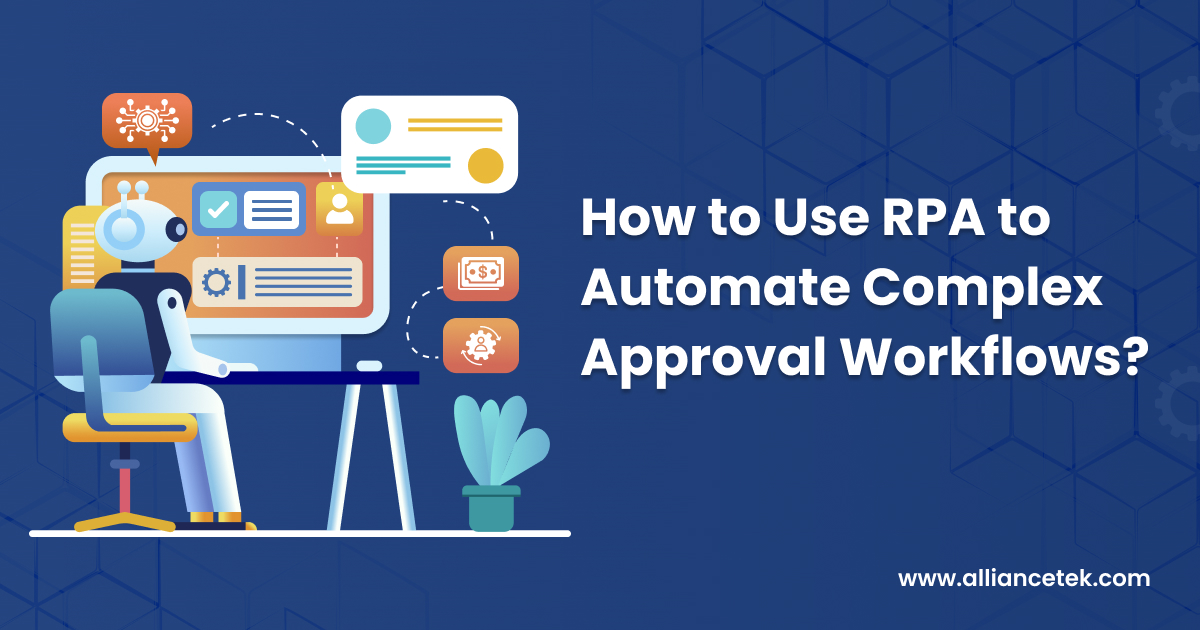 How to Use RPA to Automate Complex Approval Workflows?